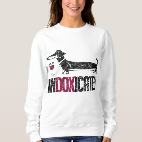 InDOXicated Dachshund Dog Lover Drinking Sweatshirt