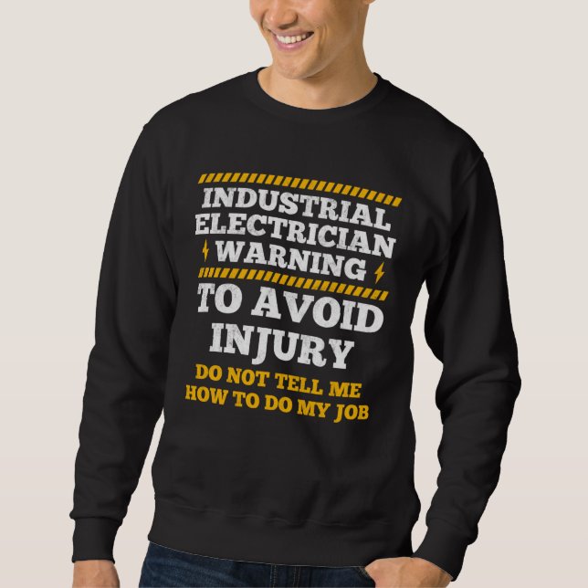 Industrial Electrician Warning To Avoid Injury Ele Sweatshirt (Front)