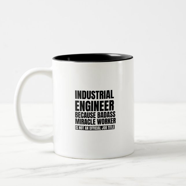 Industrial engineer because badass miracle worker Two-Tone coffee mug (Left)