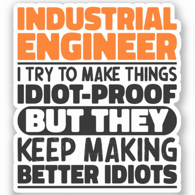 Industrial Engineer I Try To Make Things Funny  Sticker (Front)