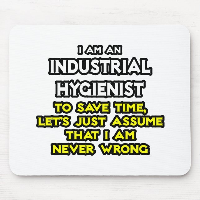 Industrial Hygienist Joke .. Never Wrong Mouse Pad (Front)