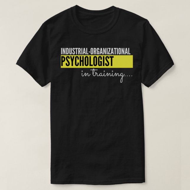 Industrial Organizational Psychologist in training T-Shirt (Design Front)