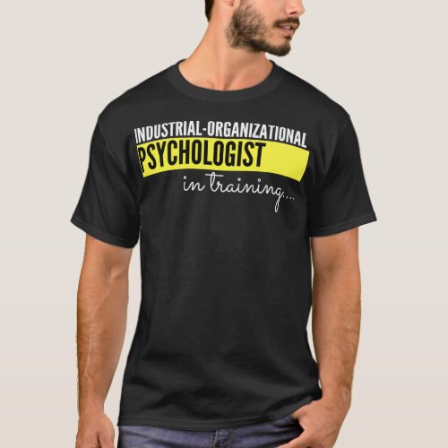 Industrial Organizational Psychologist in training T_Shirt
