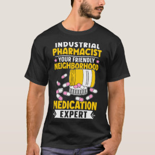 Industrial Pharmacist Neighborhood Medication Expe T-Shirt