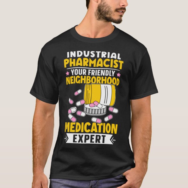 Industrial Pharmacist Neighborhood Medication Expe T-Shirt (Front)