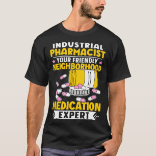 Industrial Pharmacist Neighborhood Medication Expe T-Shirt
