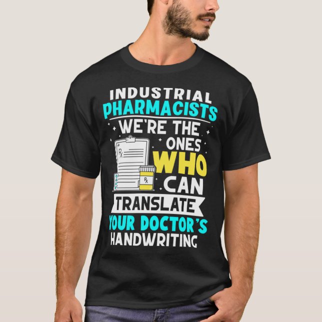 Industrial Pharmacists Translate Your Doctor s Han T-Shirt (Front)
