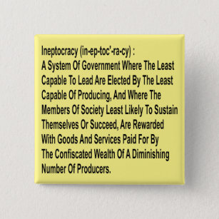 Ineptocracy: A System Of Government Where The Leas Button
