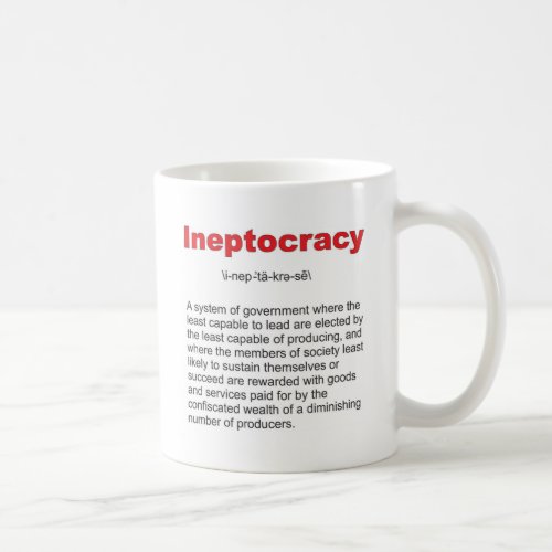 Ineptocracy Crazy system of government Coffee Mug