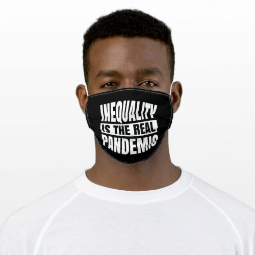 Inequality is the real pandemic adult cloth face mask