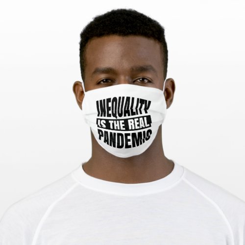 Inequality is the real pandemic adult cloth face mask
