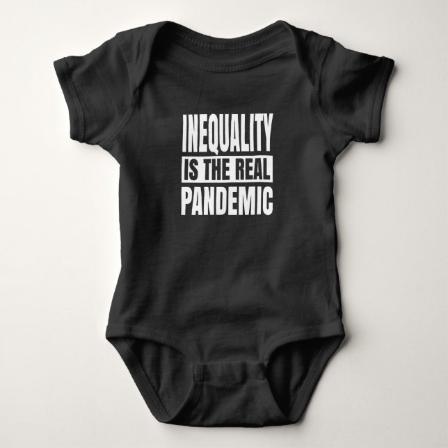 Inequality is the real pandemic baby bodysuit (Front)