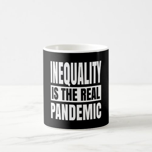 Inequality is the real pandemic coffee mug
