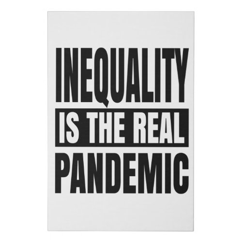 Inequality is the real pandemic faux canvas print
