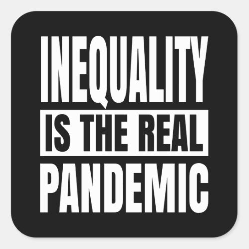 Inequality is the real pandemic square sticker