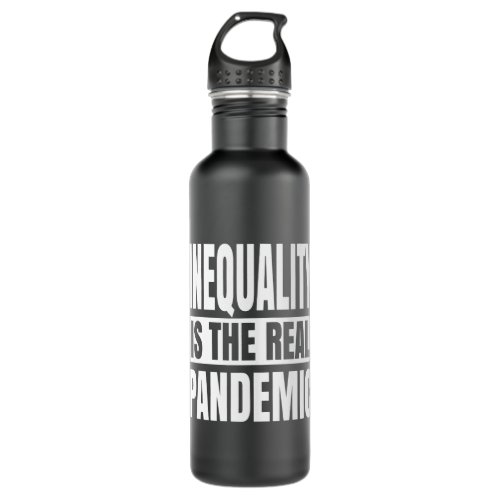 Inequality is the real pandemic stainless steel water bottle