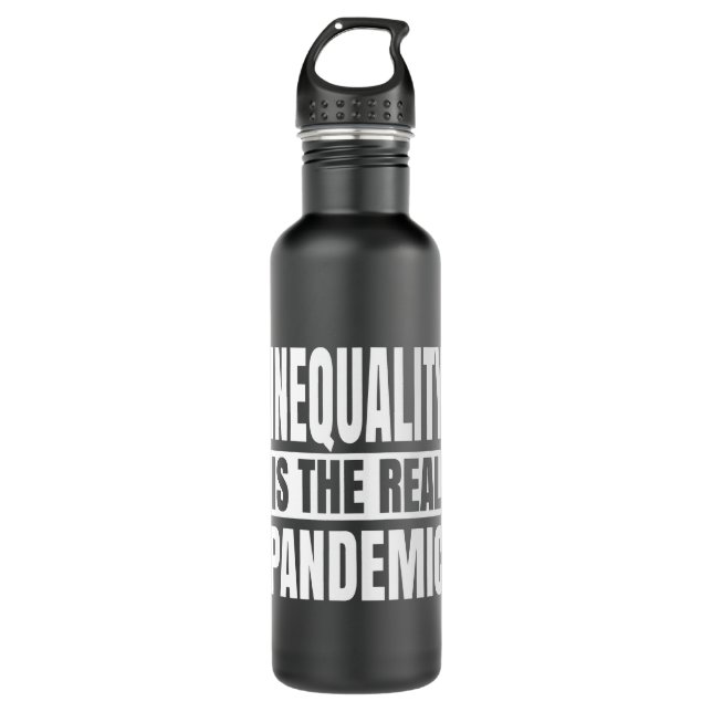 Inequality is the real pandemic stainless steel water bottle (Front)