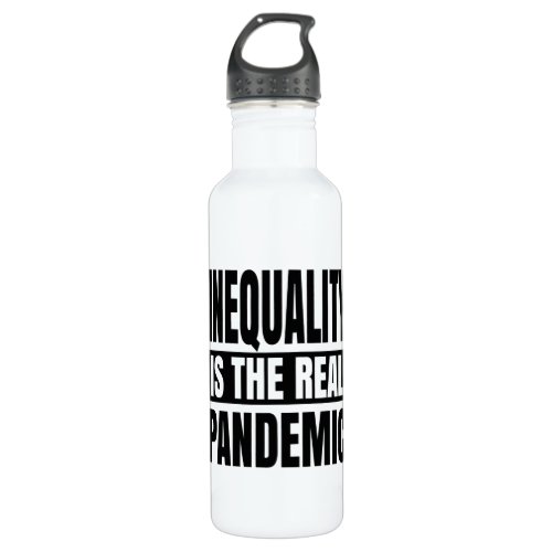 Inequality is the real pandemic stainless steel water bottle