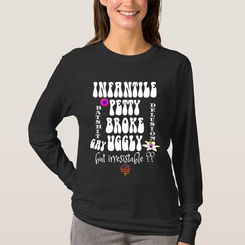 INFANTILE PETTY BROKE UGGLY GAY ARE SINGLE T_Shirt