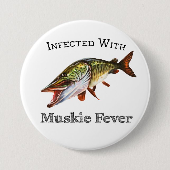 Infected With Muskie Fever Button (Front)