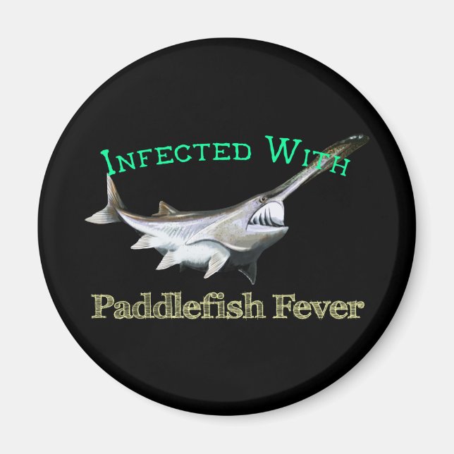 Infected With Paddlefish Fever Magnet (Front)