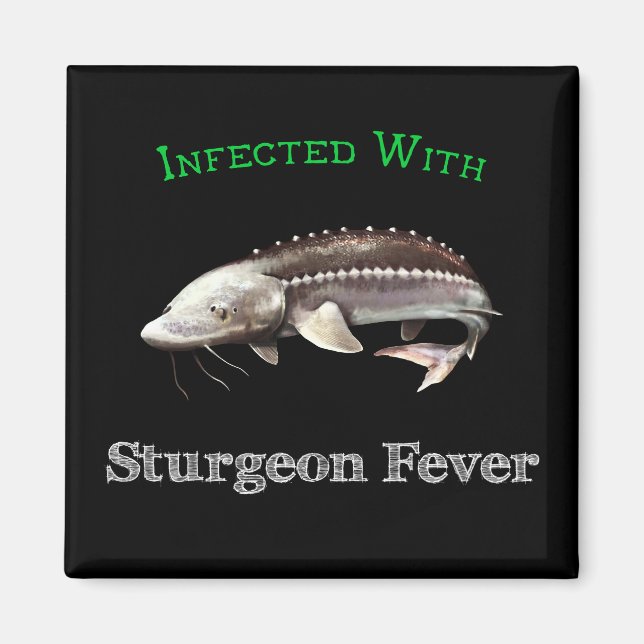 Infected With Sturgeon Fever Magnet (Front)