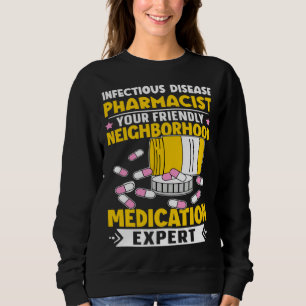 Infectious Disease Pharmacist Neighborhood Medicat Sweatshirt