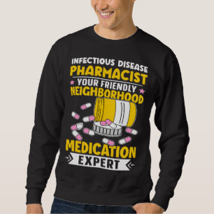 Infectious Disease Pharmacist Neighborhood Medicat Sweatshirt