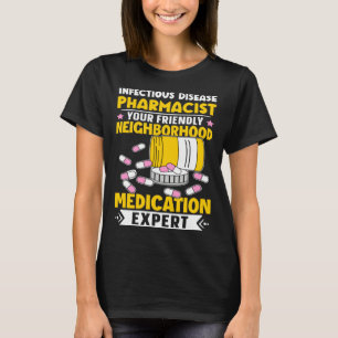 Infectious Disease Pharmacist Neighborhood Medicat T-Shirt