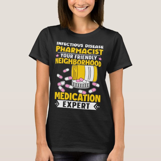 Infectious Disease Pharmacist Neighborhood Medicat T-Shirt (Front)