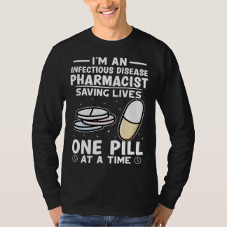 Infectious Disease Pharmacist Saving Lives One Pil T-Shirt