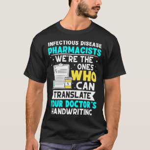 Infectious Disease Pharmacists Doctor s Handwritin T-Shirt