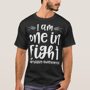 Infertility I am one in Eight Statistics IVF IUI F T-Shirt