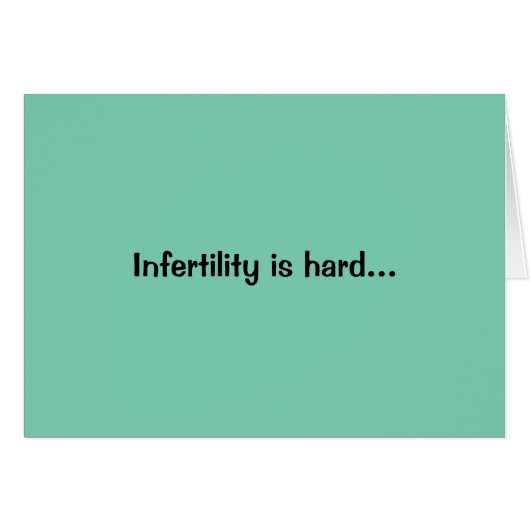 Infertility is hard (Front Horizontal)