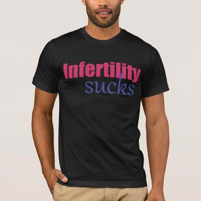 Infertility sucks T-Shirt (Front)