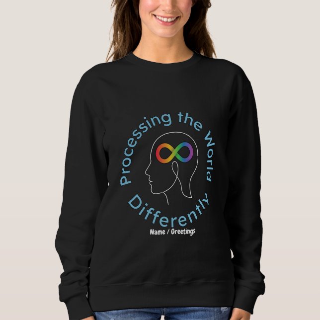 Infinity Art Processing the World Differently Sweatshirt (Front)