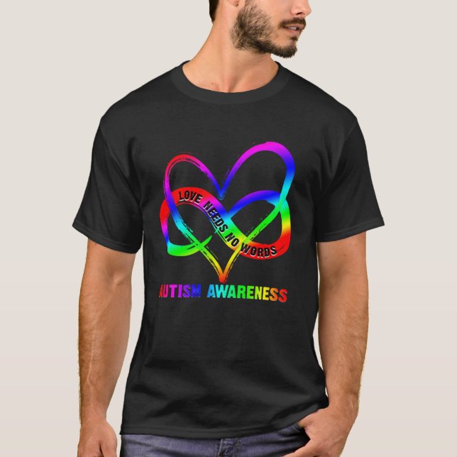 Infinity Heart Love Autism Awareness Needs No Word T-Shirt (Front)