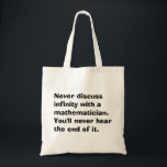 Infinity Math Tote Bag<br><div class="desc">Never discuss infinity with a mathematician. You'll never hear the end of it.</div>
