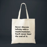 Infinity Math Tote Bag<br><div class="desc">Never discuss infinity with a mathematician. You'll never hear the end of it.</div>