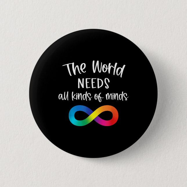 Infinity The World Needs All Kinds Of Minds Autism Button (Front)