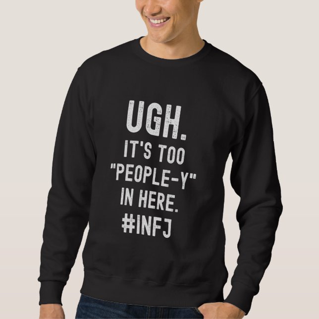 INFJ Introvert Too Many People Antisocial Sweatshirt (Front)