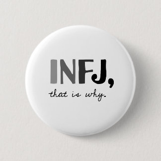 INFJ, that is why. Introvert Personality Type Button