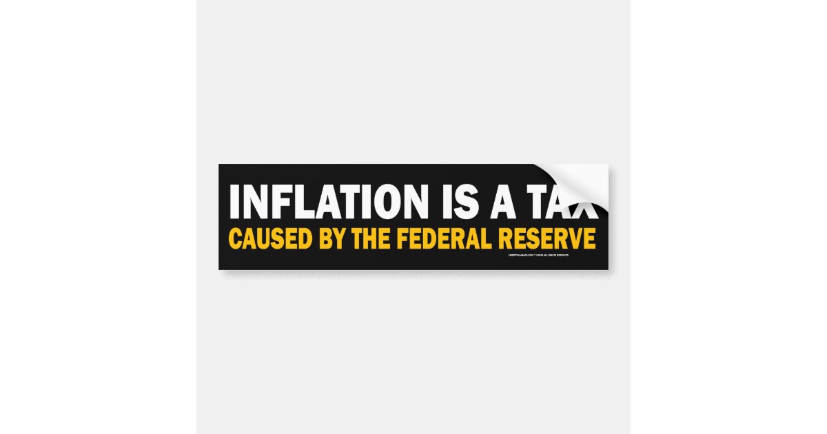 Inflation Is A Tax! Bumper Sticker Zazzle