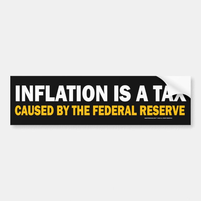 Inflation Is A Tax! Bumper Sticker (Front)