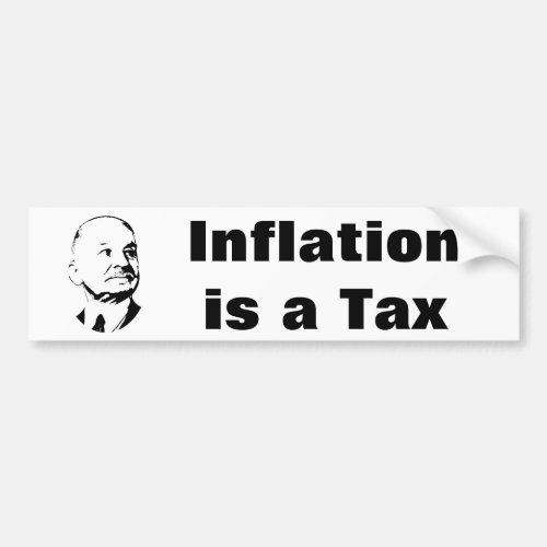 Inflation is a Tax Ludwig Von Mises Bumper Sticker