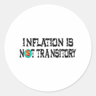 Inflation is not transitory classic round sticker