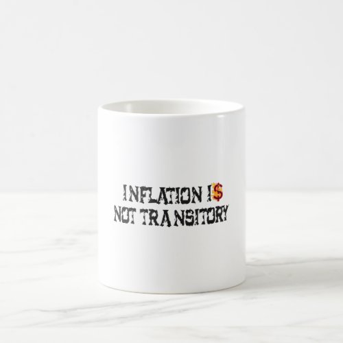 Inflation is not transitory coffee mug