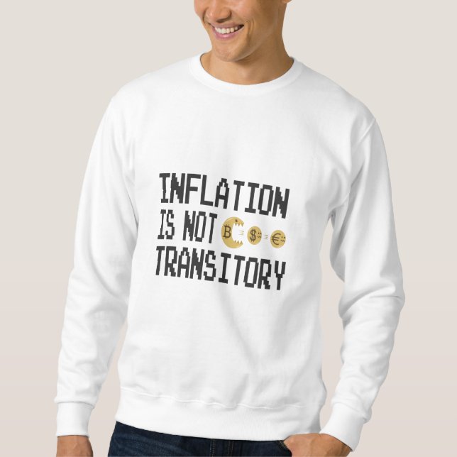 Inflation is not transitory sweatshirt (Front)