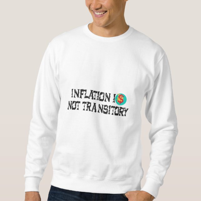 Inflation is not transitory sweatshirt (Front)