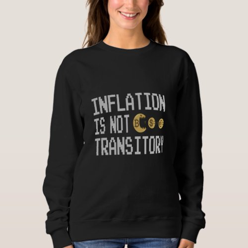Inflation is not transitory sweatshirt
